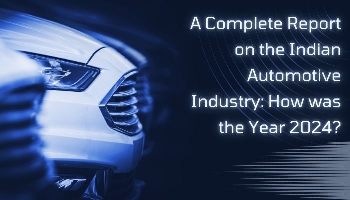 A Complete Report on Indian Automotive Industry: How was the Year 2024?