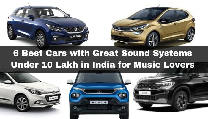 Explore the 6 Best Cars with Great Sound Systems Under 10 Lakh. Know all about these cars available in India and choose the perfcet match you have got!