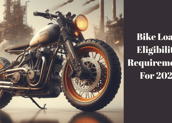 Bike Loan Eligibility Requirements For 2025